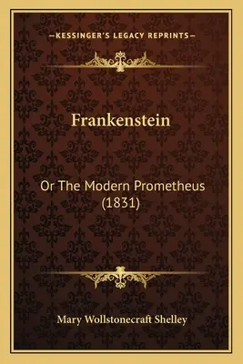 Frankenstein: Or The Modern Prometheus (1831)