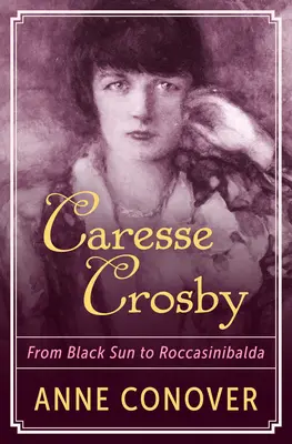 Caresse Crosby: Od Czarnego Słońca do Roccasinibalda - Caresse Crosby: From Black Sun to Roccasinibalda