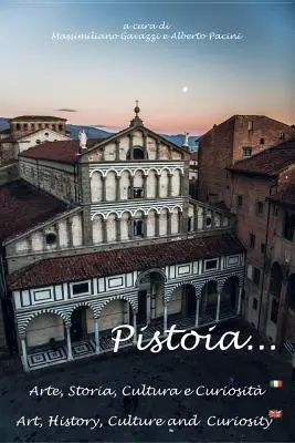 Pistoia... Arte, Storia, Cultura e Curiosit - Pistoia...Arte, Storia, Cultura e Curiosit