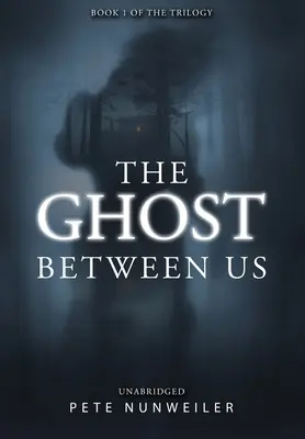 The Ghost Between Us: Unabridged