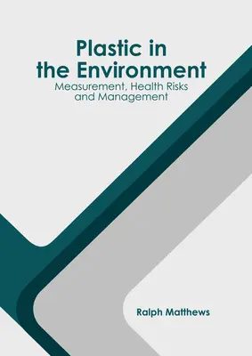 Plastik w środowisku: Pomiary, zagrożenia dla zdrowia i zarządzanie - Plastic in the Environment: Measurement, Health Risks and Management