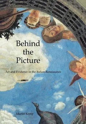 Behind the Picture: Sztuka i dowody we włoskim renesansie - Behind the Picture: Art and Evidence in the Italian Renaissance