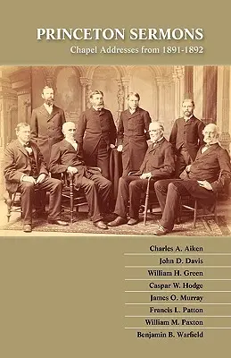 Kazania z Princeton: Przemówienia w kaplicy z lat 1891-1892 - Princeton Sermons: Chapel Addresses from 1891-1892