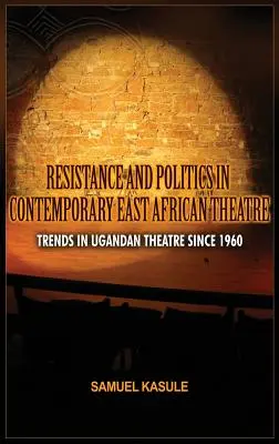 Opór i polityka we współczesnym teatrze wschodnioafrykańskim: Trendy w teatrze ugandyjskim od 1960 roku - Resistance and Politics in Contemporary East African Theatre: Trends in Ugandan Theatre Since 1960