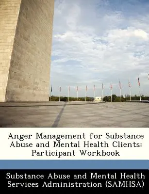 Zarządzanie gniewem dla klientów uzależnionych od substancji i zdrowia psychicznego: Zeszyt ćwiczeń dla uczestników - Anger Management for Substance Abuse and Mental Health Clients: Participant Workbook