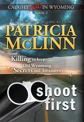 Strzelaj pierwszy (Caught Dead In Wyoming, Book 3) - Shoot First (Caught Dead In Wyoming, Book 3)