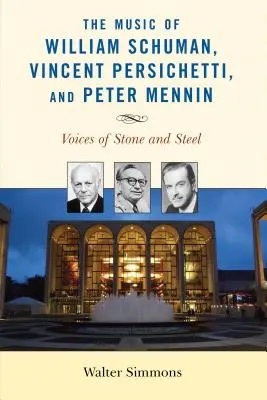 Muzyka Williama Schumana, Vincenta Persichettiego i Petera Mennina: Głosy z kamienia i stali - The Music of William Schuman, Vincent Persichetti, and Peter Mennin: Voices of Stone and Steel