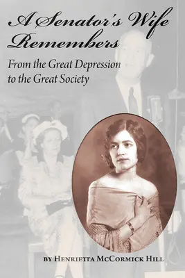 Żona senatora wspomina: Od Wielkiego Kryzysu do Wielkiego Społeczeństwa - A Senator's Wife Remembers: From the Great Depression to the Great Society