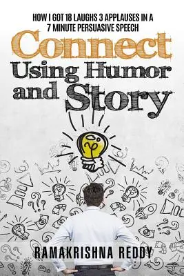 Łączenie za pomocą humoru i opowieści: Jak zdobyłem 18 śmiechów i 3 oklaski w 7-minutowym przemówieniu perswazyjnym - Connect Using Humor and Story: How I Got 18 Laughs 3 Applauses in a 7 Minute Persuasive Speech