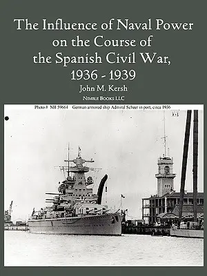 Wpływ potęgi morskiej na przebieg hiszpańskiej wojny domowej w latach 1936-1939 - The Influence of Naval Power on the Course of the Spanish Civil War, 1936-1939