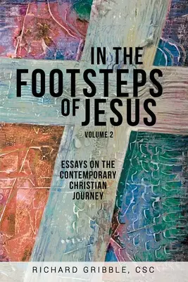 Śladami Jezusa, tom 2: Eseje na temat współczesnej podróży chrześcijańskiej - In the Footsteps of Jesus, Volume 2: Essays on the Contemporary Christian Journey