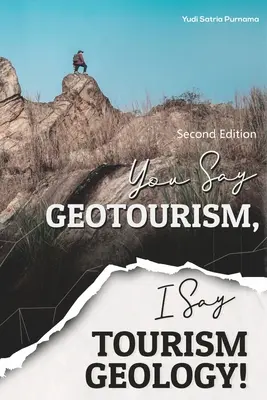 Ty mówisz geoturystyka, ja mówię geologia turystyki! - You Say Geotourism, I Say Tourism Geology!