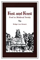 Post i uczta: Jedzenie w średniowiecznym społeczeństwie - Fast and Feast: Food in Medieval Society