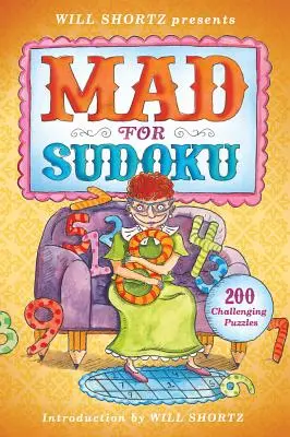 Will Shortz prezentuje Mad for Sudoku: 200 trudnych łamigłówek - Will Shortz Presents Mad for Sudoku: 200 Challenging Puzzles