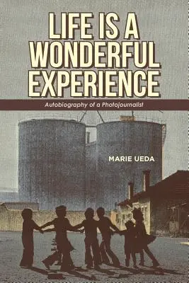 Życie to wspaniałe doświadczenie: Autobiografia fotoreportera - Life Is a Wonderful Experience: Autobiography of a Photojournalist