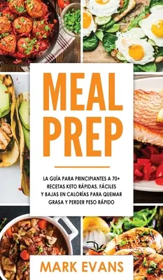 Przygotowanie posiłku: La gua para principiantes a 70+ recetas Keto rpidas, fciles y bajas en calorias para quemar grasa y perder peso rp - Meal Prep: La gua para principiantes a 70+ recetas Keto rpidas, fciles y bajas en calorias para quemar grasa y perder peso rp