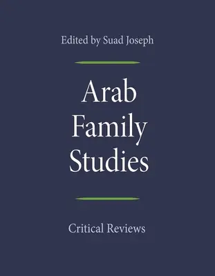 Arabskie studia nad rodziną: Recenzje krytyczne - Arab Family Studies: Critical Reviews