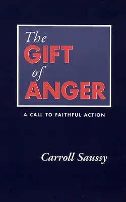 Dar gniewu: Wezwanie do wiernego działania - The Gift of Anger: A Call to Faithful Action