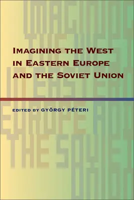 Wyobrażenia o Zachodzie w Europie Wschodniej i Związku Radzieckim - Imagining the West in Eastern Europe and the Soviet Union