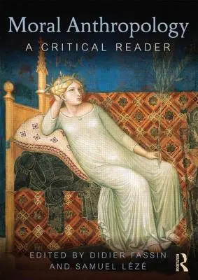 Antropologia moralna: A Critical Reader - Moral Anthropology: A Critical Reader