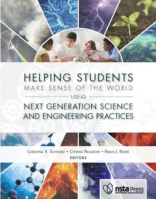 Pomaganie uczniom w zrozumieniu świata za pomocą nauk ścisłych i inżynieryjnych nowej generacji - Helping Students Make Sense of the World Using Next Generation Science and Engineering Practices