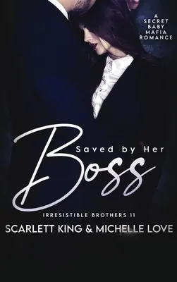 Saved by Her Boss: A Secret Baby Mafia Romance: Sekretne dziecko mafii - Saved by Her Boss: A Secret Baby Mafia Romance