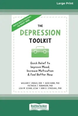 Zestaw narzędzi na depresję: Szybka ulga, aby poprawić nastrój, zwiększyć motywację i poczuć się lepiej teraz [Large Print 16 Pt Edition] - The Depression Toolkit: Quick Relief to Improve Mood, Increase Motivation, and Feel Better Now [Large Print 16 Pt Edition]