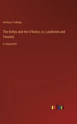 The Kellys and the O'Kellys; or, Landlords and Tenants: w dużym druku - The Kellys and the O'Kellys; or, Landlords and Tenants: in large print