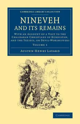 Niniwa i jej pozostałości: Wraz z relacją z wizyty u chaldejskich chrześcijan z Kurdystanu i Jezydów, czyli czcicieli diabła - Nineveh and Its Remains: With an Account of a Visit to the Chaldaean Christians of Kurdistan, and the Yezidis, or Devil-Worshippers