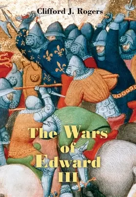 Wojny Edwarda III: źródła i interpretacje - The Wars of Edward III: Sources and Interpretations
