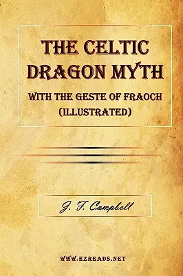 Mit celtyckiego smoka z Gestem Fraocha (ilustrowany) - The Celtic Dragon Myth with the Geste of Fraoch (Illustrated)