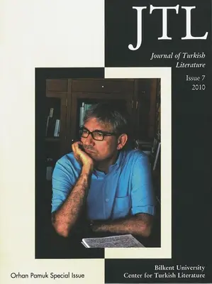 Journal of Turkish Literature: Wydanie 7 2010: Wydanie specjalne Orhana Pamuka - Journal of Turkish Literature: Issue 7 2010: Orhan Pamuk Special Issue
