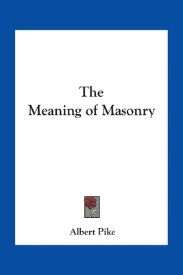 Znaczenie masonerii - The Meaning of Masonry