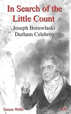 W poszukiwaniu małego hrabiego: Józef Boruwlaski, celebryta z Durham - In Search of the Little Count: Joseph Boruwlaski, Durham Celebrity