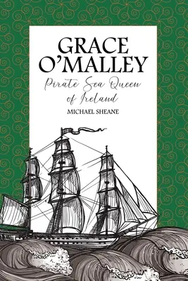 Grace O'Malley: Piracka Królowa Irlandii - Grace O'Malley: Pirate Sea Queen of Ireland