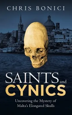 Święci i cynicy: Odkrywanie tajemnicy wydłużonych czaszek Malty - Saints and Cynics: Uncovering the Mystery of Malta's Elongated Skulls
