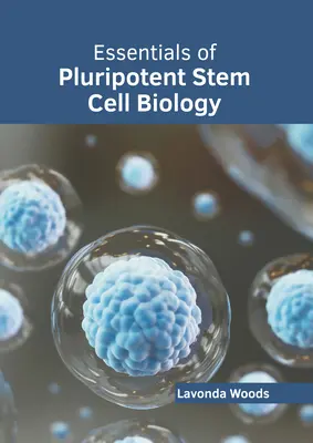 Podstawy biologii pluripotencjalnych komórek macierzystych - Essentials of Pluripotent Stem Cell Biology