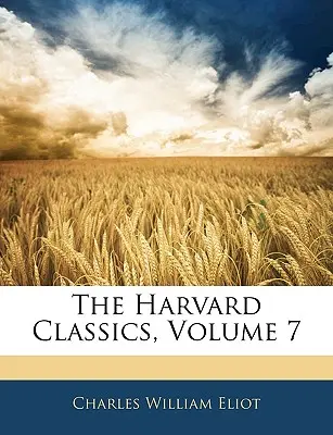 Klasyka Harvardu, tom 7 - The Harvard Classics, Volume 7