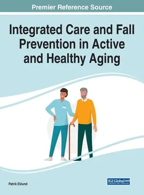 Zintegrowana opieka i zapobieganie upadkom w aktywnym i zdrowym starzeniu się - Integrated Care and Fall Prevention in Active and Healthy Aging