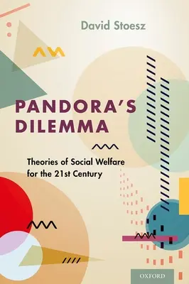 Dylemat Pandory: teorie opieki społecznej w XXI wieku - Pandora's Dilemma: Theories of Social Welfare for the 21st Century