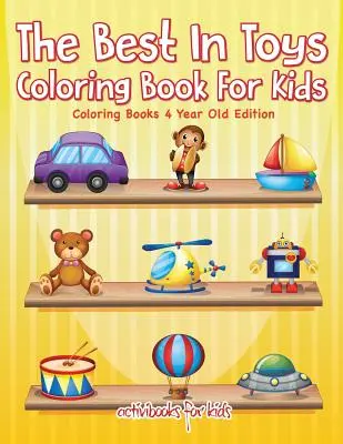 Najlepsza kolorowanka z zabawkami dla dzieci - kolorowanki dla 4-latków - The Best In Toys Coloring Book For Kids - Coloring Books 4 Year Old Edition
