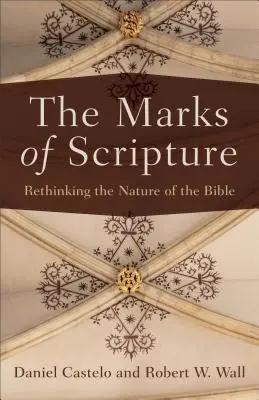 Znaki Pisma Świętego: Ponowne przemyślenie natury Biblii - The Marks of Scripture: Rethinking the Nature of the Bible