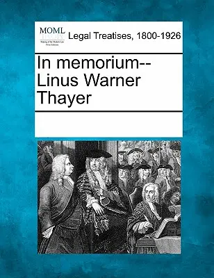 In Memorium - Linus Warner Thayer. - In Memorium--Linus Warner Thayer