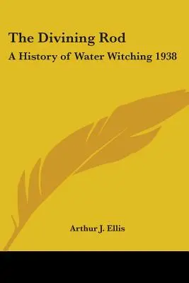 The Divining Rod: Historia czarów wodnych 1938 - The Divining Rod: A History of Water Witching 1938