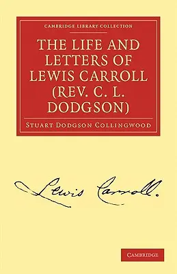 Życie i listy Lewisa Carrolla (ks. C. L. Dodgson) - The Life and Letters of Lewis Carroll (Rev. C. L. Dodgson)