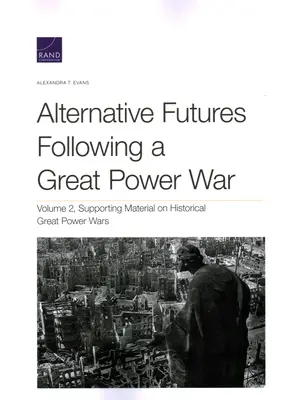 Alternatywne przyszłości po wojnie wielkich mocarstw: materiały pomocnicze na temat historycznych wojen wielkich mocarstw - Alternative Futures Following a Great Power War: Supporting Material on Historical Great Power Wars