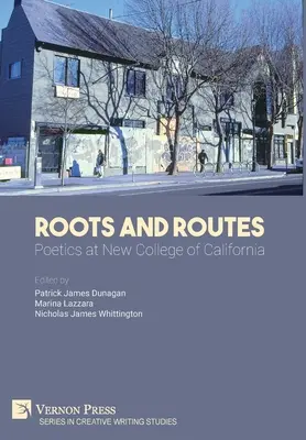 Korzenie i szlaki: Poetyka w New College of California - Roots And Routes: Poetics at New College of California