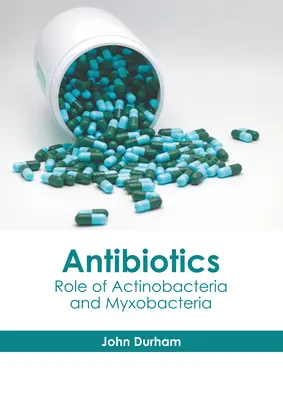 Antybiotyki: Rola bakterii z rodzaju Actinobacteria i Myxobacteria - Antibiotics: Role of Actinobacteria and Myxobacteria