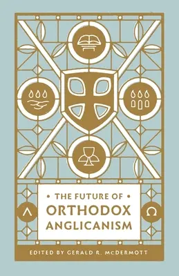 Przyszłość prawosławnego anglikanizmu - The Future of Orthodox Anglicanism