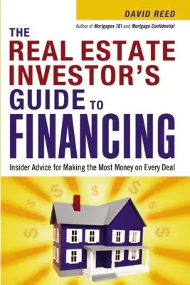 Przewodnik inwestora nieruchomości po finansowaniu: Wewnętrzne porady dotyczące zarabiania jak największych pieniędzy na każdej transakcji - The Real Estate Investor's Guide to Financing: Insider Advice for Making the Most Money on Every Deal